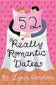 52 Really Romantic Dates*