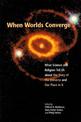 When Worlds Converge: What Science and Religion Tell Us about the Story of the Universe and Our Place in It