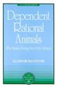 Dependent Rational Animals: Why Human Beings Need the Virtues