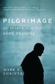 Pilgrimage: My Search for the Real Pope Francis