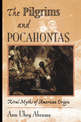 The Pilgrims And Pocahontas: Rival Myths Of American Origin