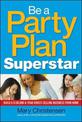 Be a Party Plan Superstar: Build a $100,000-a-Year Direct-Selling Business from Home