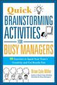 Quick Brainstorming Activities for Busy Managers: 50 Exercises to Spark Your Team's Creativity and Get Results Fast