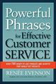 Powerful Phrases for Effective Customer Service: Over 700 Ready-to- Use Phrases and Scripts That Really Get Results