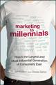 Marketing to Millennials: Reach the Largest and Most Influential Generation of Consumers Ever