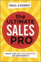 The Ultimate Sales Pro: What the Best Salespeople Do Differently