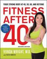 Fitness After 40: Your Strong Body at 40, 50, 60, and Beyond