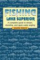 Fishing Lake Superior: A complete guide to stream, shoreline, and open-water angling