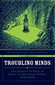 Troubling Minds: The Cultural Politics Of Genius In The United States, 1840-1890