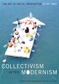 Collectivism after Modernism: The Art of Social Imagination after 1945