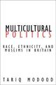 Multicultural Politics: Racism, Ethnicity, and Muslims in Britain