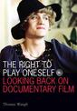 The Right to Play Oneself: Looking Back on Documentary Film