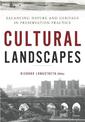 Cultural Landscapes: Balancing Nature and Heritage in Preservation Practice