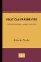 Political Prairie Fire: The Nonpartisan League, 1915-1922