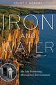 Iron and Water: My Life Protecting Minnesota's Environment