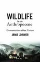 Wildlife in the Anthropocene: Conservation after Nature