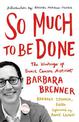 So Much to Be Done: The Writings of Breast Cancer Activist Barbara Brenner