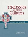 Crosses of Many Cultures: Designs for Applique