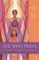 She Who Prays: A Woman's Interfaith Prayer Book