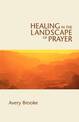 Healing in the Landscape of Prayer