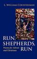 Run, Shepherds, Run: Poems for Advent and Christmas