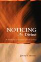 Noticing the Divine: An Introduction to Interfaith Spiritual Guidance