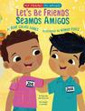 Let's Be Friends / Seamos Amigos: In English and Spanish / En ingles y espanol