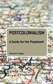 Postcolonialism: A Guide for the Perplexed