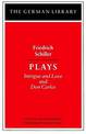 Plays: Friedrich Schiller: Intrigue and Love and Don Carlos