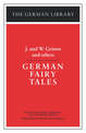 German Fairy Tales: J. and W. Grimm and others