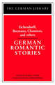 German Romantic Stories: Eichendorff, Brentano, Chamisso, and others