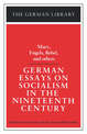 German Essays on Socialism in the Nineteenth Century: Marx, Engels, Bebel, and others