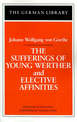 The Sufferings of Young Werther and Elective Affinities: Johann Wolfgang von Goethe