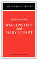 Wallenstein and Mary Stuart: Friedrich Schiller