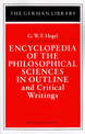 Encyclopedia of the Philosophical Sciences in Outline and Critical Writings: G.W.F. Hegel