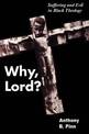 Why, Lord?: Suffering and Evil in Black Theology