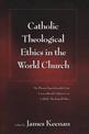 Catholic Theological Ethics in the World Church: The Plenary Papers from the First Cross-cultural Conference on Catholic Theolog