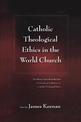 Catholic Theological Ethics in the World Church: The Plenary Papers from the First Cross-cultural Conference on Catholic Theolog