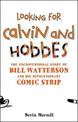 Looking for Calvin and Hobbes: The Unconventional Story of Bill Watterson and his Revolutionary Comic Strip