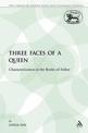 Three Faces of a Queen: Characterization in the Books of Esther