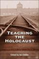 Teaching the Holocaust: Educational Dimensions, Principles and Practice