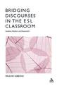 Bridging Discourses in the ESL Classroom: Students, Teachers and Researchers