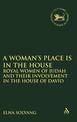 A Woman's Place is in the House: Royal Women of Judah and their involvement in the House of David