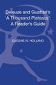 Deleuze and Guattari's 'A Thousand Plateaus': A Reader's Guide