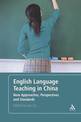 English Language Teaching in China: New Approaches, Perspectives and Standards