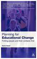 Planning for Educational Change: Putting people and their contexts first