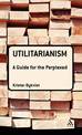 Utilitarianism: A Guide for the Perplexed