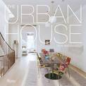 The Urban House: Townhouses, Apartments, Lofts, and Other Spaces for City Living