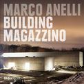 Marco Anelli: Building Magazzino