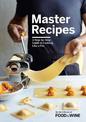 Master Recipes: A Step-By-Step Guide to Cooking Like a Pro